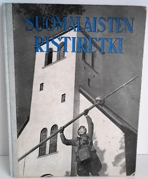 Suomalaisten ristiretki kuvateos sotatoimialuelta - Kiuas Eino - Rapeli Toivo - Halonen Antti | Laatu Torikirjat | Osta Antikvaarista - Kirjakauppa verkossa