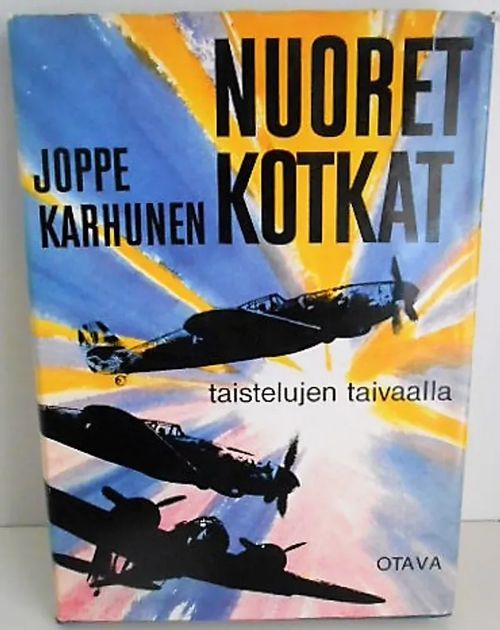 Nuoret kotkat - kriisikesän 1944 nousevat hävittäjä-ässät - Karhunen Joppe | Laatu Torikirjat | Osta Antikvaarista - Kirjakauppa verkossa