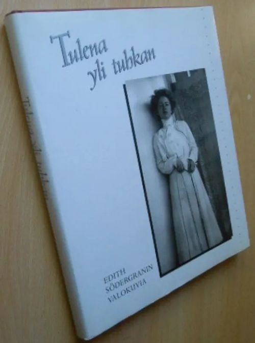 Tulena yli tuhkan - Edith Södergranin valokuvia | Laatu Torikirjat | Osta Antikvaarista - Kirjakauppa verkossa