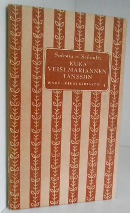 Kuka veisi Mariannen tanssiin - Schoults Solveig von suomentanut Kristiina Kivivuori toimittanut Mika Waltari | Laatu Torikirjat | Osta Antikvaarista - Kirjakauppa verkossa
