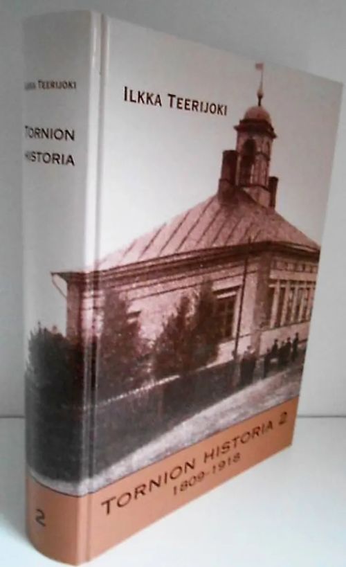 Tornion Historia 2 1809-1918 - Teerijoki Ilkka | Laatu Torikirjat | Osta Antikvaarista - Kirjakauppa verkossa