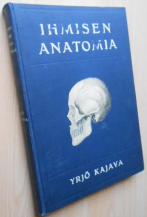 Ihmisen Anatomia oppikirja voimistelunopettajille, sairasvoimistelijoille ja hierojille - Kajava Yrjö | Laatu Torikirjat | Osta Antikvaarista - Kirjakauppa verkossa