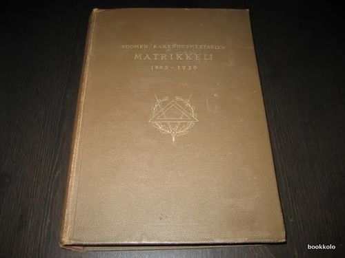 Suomen rakennusmestarien matrikkeli 1905-1930 - Tolonen August | Antikvariaatti Bookkolo | Osta Antikvaarista - Kirjakauppa verkossa