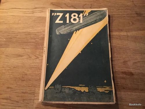 ''Z181'' - Zeppelinillä Bukarestia vastaan - Zeppelin-ilmalaivan ensimmäinen upseeri | Antikvariaatti Bookkolo | Osta Antikvaarista - Kirjakauppa verkossa