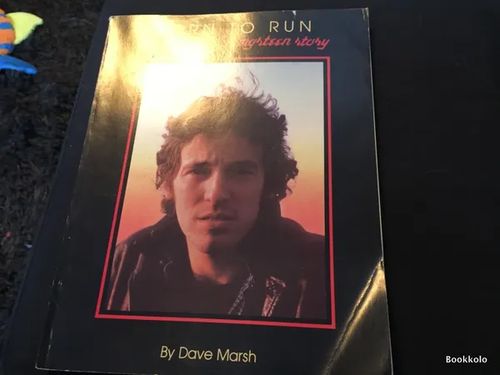 Born to run - The Bruce Springsteen story - Marsh Dave | Antikvariaatti Bookkolo | Osta Antikvaarista - Kirjakauppa verkossa