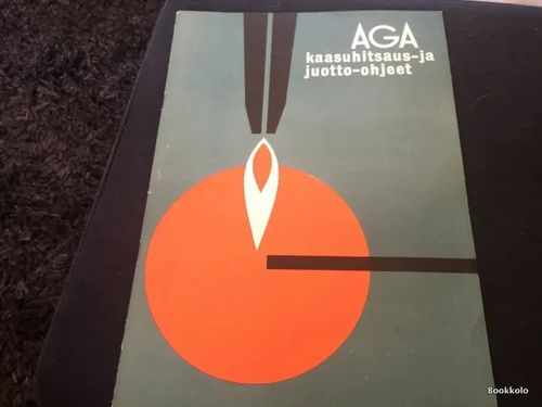 AGA kaasuhitsaus- ja juotto-ohjeet | Antikvariaatti Bookkolo | Osta Antikvaarista - Kirjakauppa verkossa