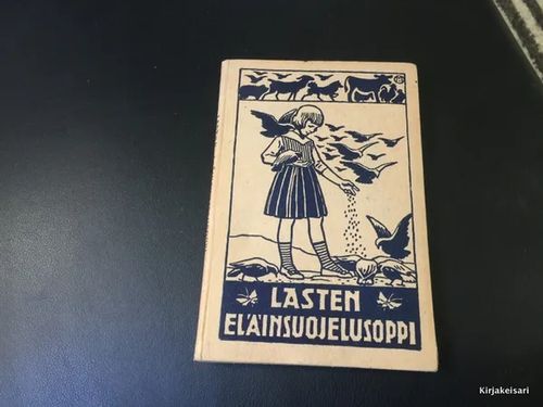 Lasten eläinsuojelusoppi - Constance Ullner ja Allan Höijer | Antikvariaatti Bookkolo | Osta Antikvaarista - Kirjakauppa verkossa