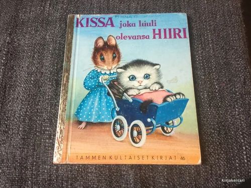 Kissa joka luuli olevansa hiiri - Tammen kultaiset kirjat 46 | Antikvariaatti Bookkolo | Osta Antikvaarista - Kirjakauppa verkossa