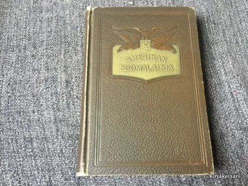 Amerikan suomalaisia I-IV - Muotokuvia ja lyhyitä elämäkerrallisia tietoja vv.1922-1927 - Nikander Werner | Antikvariaatti Bookkolo | Osta Antikvaarista - Kirjakauppa verkossa