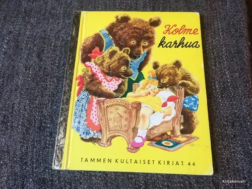 Kolme karhua - Tammen kultaiset kirjat 44 - Kurenniemi marjatta, Rojankovsky F. (kuv.) | Antikvariaatti Bookkolo | Osta Antikvaarista - Kirjakauppa verkossa