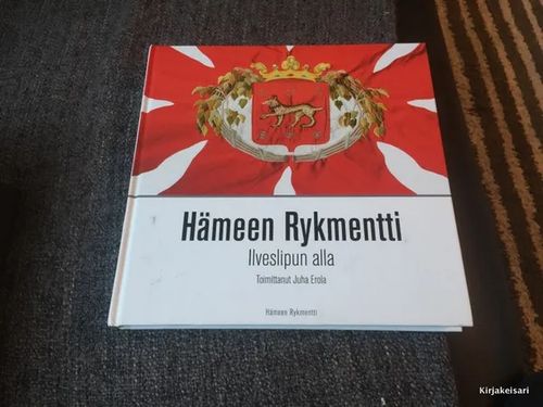 Hämeen Rykmentti - Ilveslipun alla - Eerola Juha (toim.) | Antikvariaatti Bookkolo | Osta Antikvaarista - Kirjakauppa verkossa