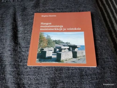 Hangon muinaismuistoja, muistomerkkejä ja veistoksia - Ekström, Birgitta | Antikvariaatti Bookkolo | Osta Antikvaarista - Kirjakauppa verkossa