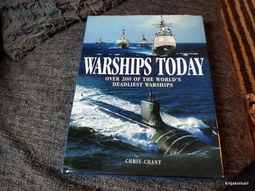 Warships today - Over 200 of the world's deadliest warships | Antikvariaatti Bookkolo | Osta Antikvaarista - Kirjakauppa verkossa