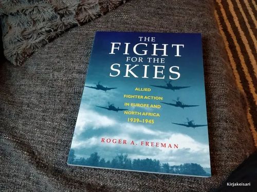 The fight for the skies - Allied fighter action in Europe and Africa 1939-1945 - Roger A. Freeman | Antikvariaatti Bookkolo | Osta Antikvaarista - Kirjakauppa verkossa