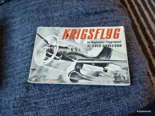 Krigsflyg av Kaptenen i flugvapnet Eric Carleson - Eric Carleson | Antikvariaatti Bookkolo | Osta Antikvaarista - Kirjakauppa verkossa