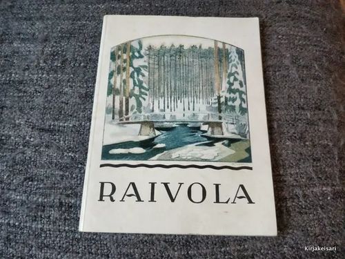 Raivola - lehtikuusimetsän alue Karjalan kannaksella 1927 - Olli Heikinheimo | Antikvariaatti Bookkolo | Osta Antikvaarista - Kirjakauppa verkossa