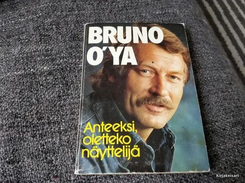 Bruno O'ya - Anteeksi, oletteko näyttelijä - O`ya Bruno | Antikvariaatti Bookkolo | Osta Antikvaarista - Kirjakauppa verkossa