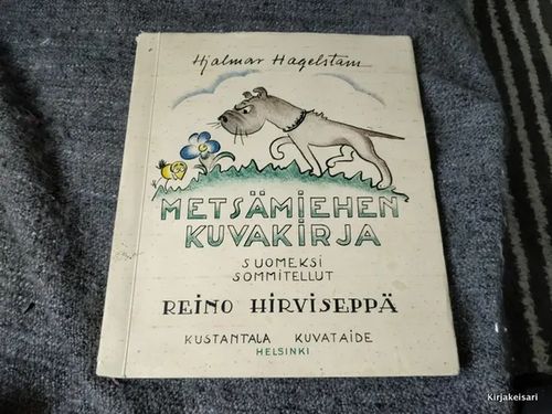 Metsämiehen kuvakirja - Numeroitu no 415 - Hjalmar Hagelstam | Antikvariaatti Bookkolo | Osta Antikvaarista - Kirjakauppa verkossa