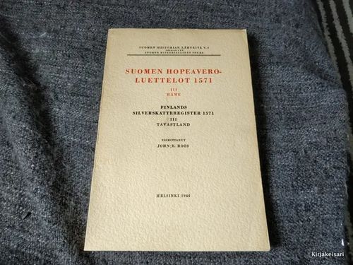 Suomen hopeaveroluettelot 1571 - III Häme - Roos John E | Antikvariaatti Bookkolo | Osta Antikvaarista - Kirjakauppa verkossa