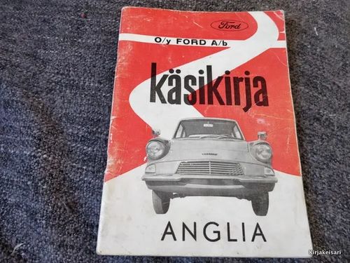 Ford Anglia - Käsikirja | Antikvariaatti Bookkolo | Osta Antikvaarista - Kirjakauppa verkossa