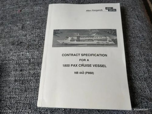 Contract specification for a 1800 Pax Cruise Vessel NB 442 | Antikvariaatti Bookkolo | Osta Antikvaarista - Kirjakauppa verkossa