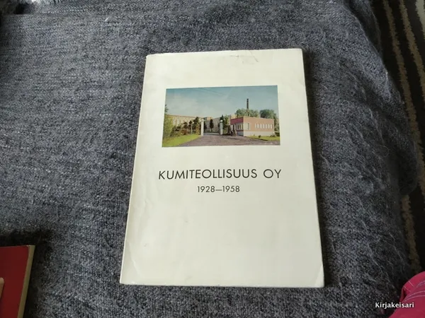 Kumiteollisuus oy 1928-1958 - Raevuori, Yrjö | Antikvariaatti Bookkolo | Osta Antikvaarista - Kirjakauppa verkossa