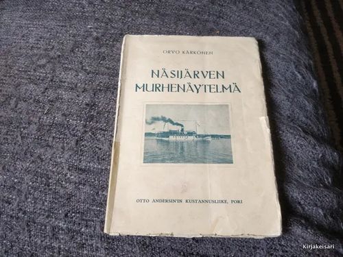 Näsijärven murhenäytelmä - Sisävesilaiva Kurun haaksirikko 7.IX.1929 - Kärkönen Orvo | Antikvariaatti Bookkolo | Osta Antikvaarista - Kirjakauppa verkossa