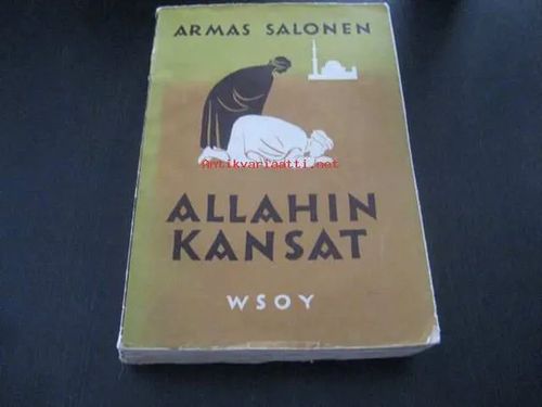 Allahin kansat. Islamilaisten kansojen historia vuoteen 1950. - Salonen Armas | Antikvariaatti Bookkolo | Osta Antikvaarista - Kirjakauppa verkossa