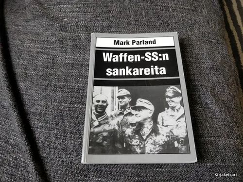 Waffen-SS:n sankareita - Parland Mark | Antikvariaatti Bookkolo | Osta Antikvaarista - Kirjakauppa verkossa