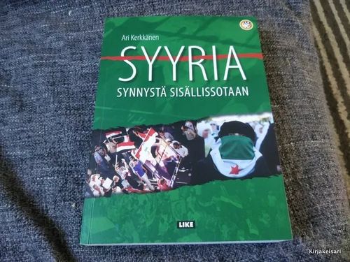 Syyria - Synnystä sisällissotaan - Ari Kerkkänen | Antikvariaatti Bookkolo | Osta Antikvaarista - Kirjakauppa verkossa