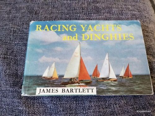 Racing yachts and dinghies - James Bartlett | Antikvariaatti Bookkolo | Osta Antikvaarista - Kirjakauppa verkossa