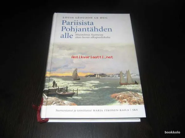 Pariisista Pohjantähden alle - Muistelmia Suomesta 1800 -luvun alkupuoliskolta - Le Duc Louis Léouzon | Antikvariaatti Bookkolo | Osta Antikvaarista - Kirjakauppa verkossa