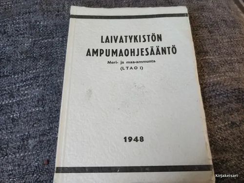 Laivatykistön ampumaohjesääntö - Meri- ja maa-ammunta (LTAO I) | Antikvariaatti Bookkolo | Osta Antikvaarista - Kirjakauppa verkossa