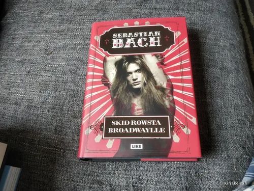 Skid Rowsta Broadwaylle - Sebastian Bach | Antikvariaatti Bookkolo | Osta Antikvaarista - Kirjakauppa verkossa