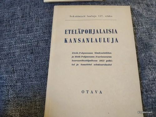 Eteläpohjalaisia kansanlauluja - Sekaäänisiä lauluja 157. vihko | Antikvariaatti Bookkolo | Osta Antikvaarista - Kirjakauppa verkossa