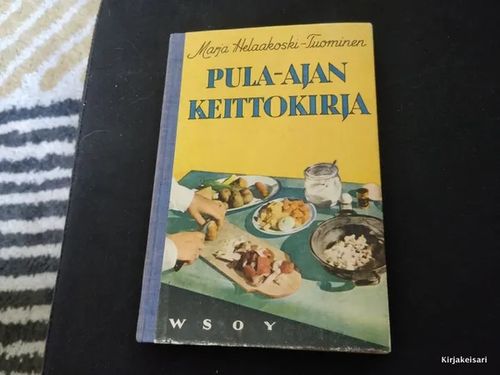 Pula-ajan keittokirja - Helaakoski - Tuominen | Antikvariaatti Bookkolo | Osta Antikvaarista - Kirjakauppa verkossa