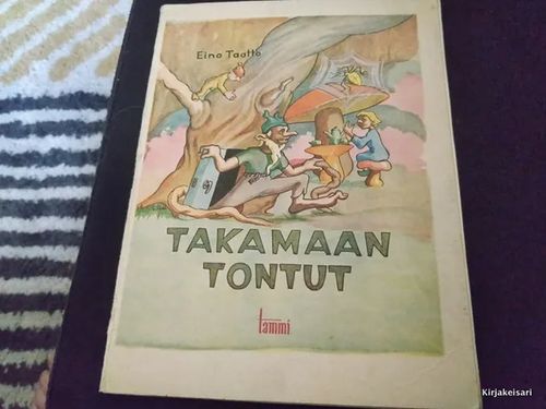 Takamaan tontut - Taatto Eino | Antikvariaatti Bookkolo | Osta Antikvaarista - Kirjakauppa verkossa