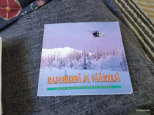 Rajamiehiä ja väärtejä - Lapin Rajavartiosto 75 vuotta | Antikvariaatti Bookkolo | Osta Antikvaarista - Kirjakauppa verkossa