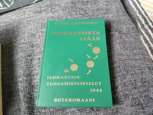 Ilomantsista itään - Ilomantsin tuhoamistaistelut 1944 - Leitzinger Jorma | Antikvariaatti Bookkolo | Osta Antikvaarista - Kirjakauppa verkossa