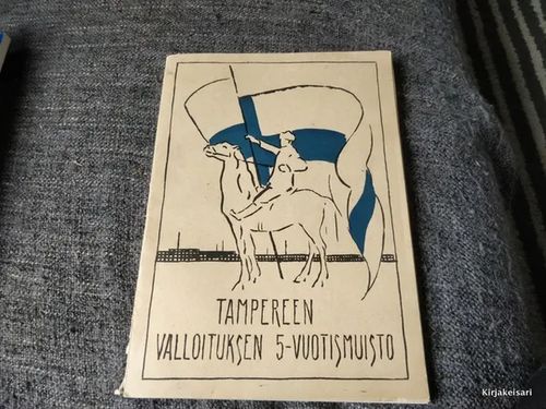 Tampereen valloituksen 5-vuotismuisto | Antikvariaatti Bookkolo | Osta Antikvaarista - Kirjakauppa verkossa