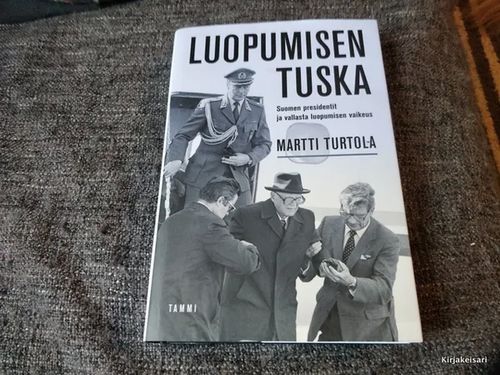 Luopumisen tuska - Suomen presidentit ja vallasta luopumisen tuska - Martti Turtola | Antikvariaatti Bookkolo | Osta Antikvaarista - Kirjakauppa verkossa