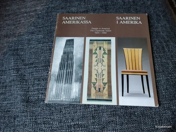 Saarinen Amerikassa - Saarinen i Amerika : design in America - the Cranbrook vision 1925-1950 - Wilkinson Mary Ann | Antikvariaatti Bookkolo | Osta Antikvaarista - Kirjakauppa verkossa