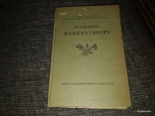 Puumiehen rakennusoppi - Lyhyt oppikirja rakennusopissa - W. Keinänen | Antikvariaatti Bookkolo | Osta Antikvaarista - Kirjakauppa verkossa