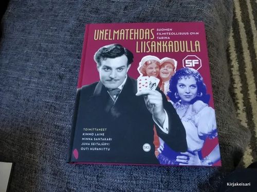 Unelmatehdas Liisankadulla - Suomen filmiteollisuus oy:n tarina - Laine, Seitajärvi, Santakari, Hupaniittu | Antikvariaatti Bookkolo | Osta Antikvaarista - Kirjakauppa verkossa