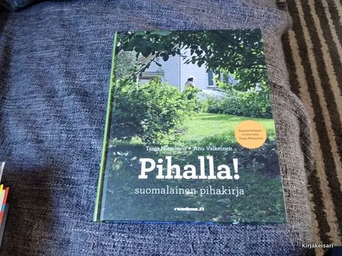 Pihalla! - Suomalainen pihakirja - Anu Valkeinen, Tanja Nieminen | Antikvariaatti Bookkolo | Osta Antikvaarista - Kirjakauppa verkossa