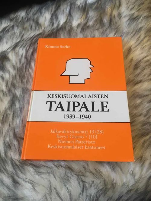 Keskisuomalaisten taipale 1939-1940 - Jalkaväkirykmentti 19 (28), Kevyt osasto 7 (10), Niemen patteristo, Keskisuomalaiset kaatuneet - Sorko Kimmo | Antikvariaatti Bookkolo | Osta Antikvaarista - Kirjakauppa verkossa