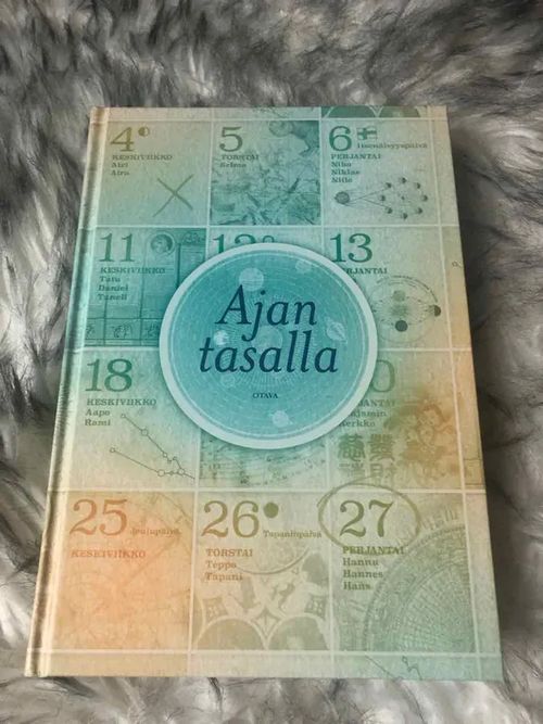 Ajan tasalla - Suomalainen kalenteri tänään - Onerva Ollila , Asko  Palviainen , Minna Saarelma-Paukkala | Antikvariaatti Bookkolo |