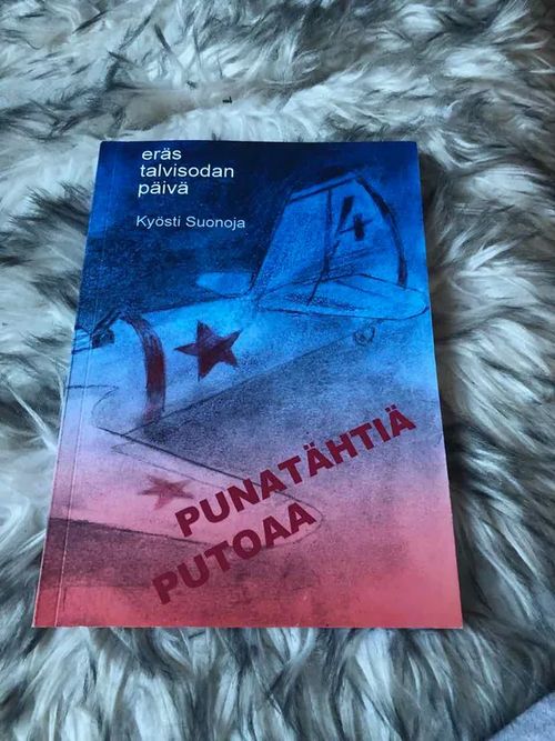 Eräs talvisodan päivä - Punatähtiä putoaa - Kyösti Suonoja | Antikvariaatti Bookkolo | Osta Antikvaarista - Kirjakauppa verkossa