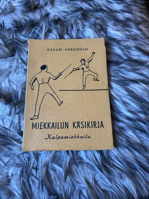 Miekkailun käsikirja - Kalpamiekkailu - Väänänen Oskari | Antikvariaatti Bookkolo | Osta Antikvaarista - Kirjakauppa verkossa