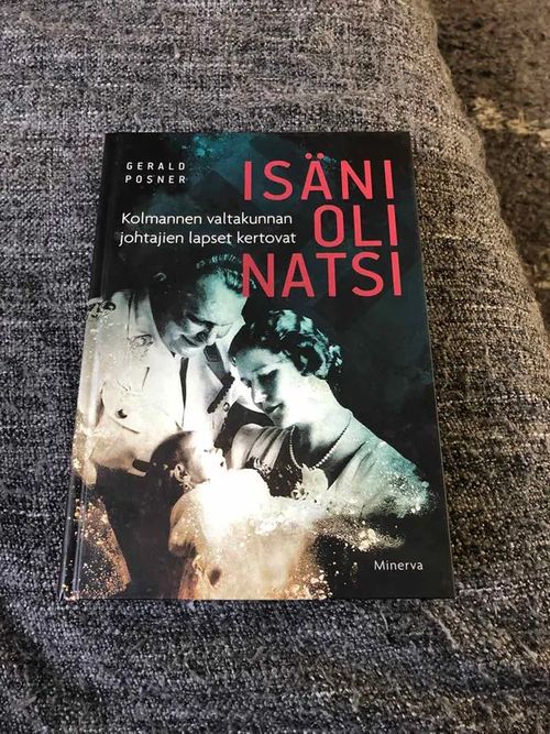 Isäni oli natsi - Kolmannen valtakunnan lapset kertovat - Gerald Posner | Antikvariaatti Bookkolo | Osta Antikvaarista - Kirjakauppa verkossa